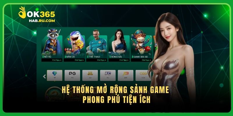 Hệ thống mở rộng sảnh game phong phú tiện ích