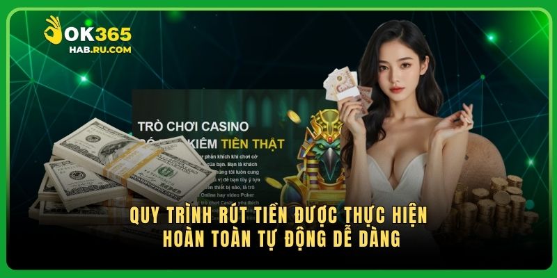 Quy trình rút tiền được thực hiện hoàn toàn tự động dễ dàng